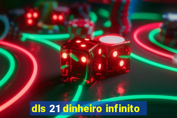 dls 21 dinheiro infinito